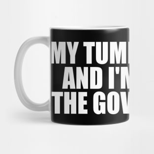 My Tummy Hurts and I'm Mad at the Government Funny Meme T Shirt Gen Z Humor, Tummy Ache Survivor, Introvert gift Mug